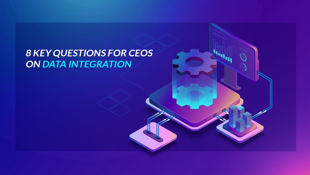 BLOG 4- 8 key questions for CEOs on data integration