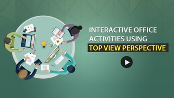 Interactive office activities using top view perspective