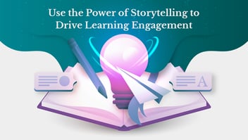 Use the Power of Storytelling to Drive Learning Engagement