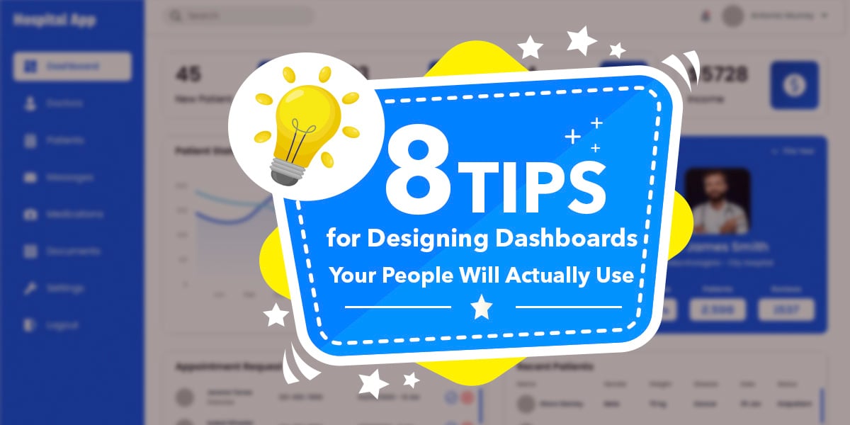 8 Tips for Designing Dashboards Your People Will Actually Use