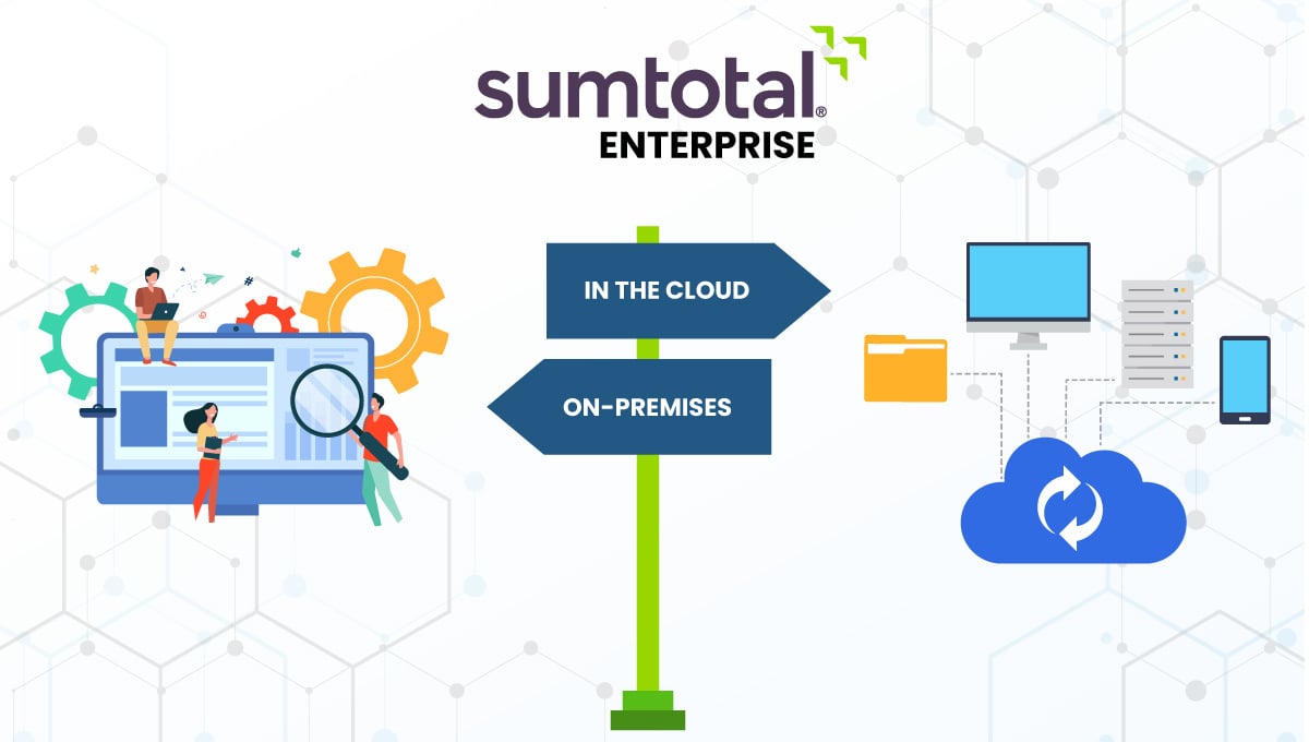 SumTotal Enterprise: On-premises or in the Cloud